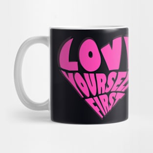 love yourself first  T-shirt Mug